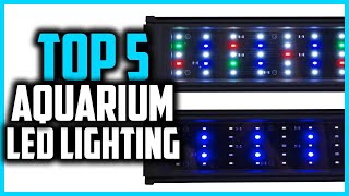 ✅ 5 Best Aquarium LED Lighting in 2024 [upl. by Rediah]