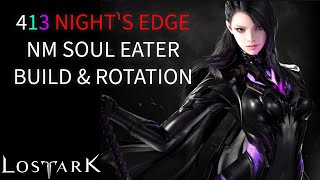 Lost Ark 413 Nights Edge Nightmare Soul Eater Build and Rotation [upl. by Sirc]