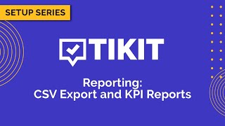 Tikit Setup Series Reporting 01 CSV Export and KPI Reports [upl. by Cusick160]