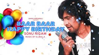 Baar Baar Din Yeh Aaye Happy Birthday  UHD Quality Full Version  Sonu Nigam Shifa Asgarali [upl. by Ailhad]