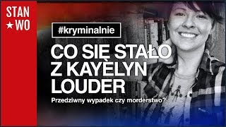 Co się stało z Kayelyn Louder  Kryminalnie 30 [upl. by Massimo205]