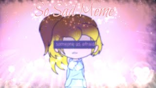 So Sad meme •GachaLife• [upl. by Lisle]