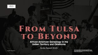 From Tulsa to Beyond African American Genealogy in Oklahoma [upl. by Odrareg710]