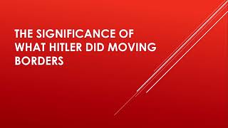 The significance of what Hitler did moving borders [upl. by Sloatman647]