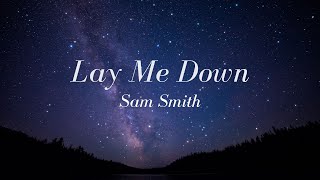 Sam Smith  Lay Me Down Lyrics [upl. by Fadiman261]