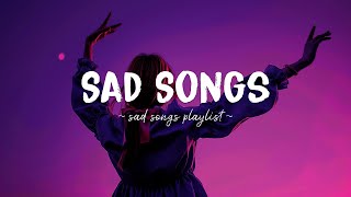 Sad Songs ♫ Sad songs playlist for broken hearts  Depressing Songs 2024 That Will Make You Cry [upl. by Huskey]