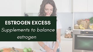 Supplements to support estrogen excess Cleanse Estrogen [upl. by Notsnorb934]