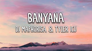 DJ Maphorisa amp Tyler ICU  Banyana Lyrics [upl. by Aieka]