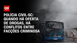 Polícia CivilSC Quando há oferta de drogas há conflitos entre facções criminosas  LIVE CNN [upl. by Sivrup]