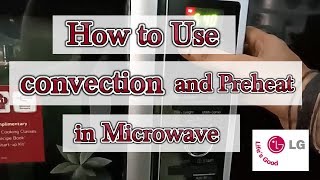 How to use Preheat and Convection in LG Microwave Oven Model no MC2883SMP or MC2886BRUM [upl. by Belcher]