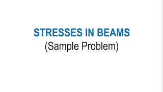 STRESSES IN BEAMS  SAMPLE PROBLEM 1 [upl. by Linson249]