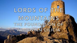 Lords of the Mountains The Foundation of the Armenian Kingdom of Cilicia [upl. by Beka]