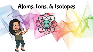 Atoms Ions amp Isotopes [upl. by Micro120]