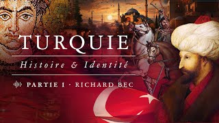 La Turquie son identité son histoire et ses origines – Entretien avec Richard Bec Partie I [upl. by Pollie]