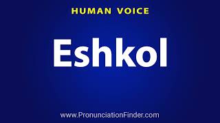 How To Pronounce Eshkol [upl. by Ditter]