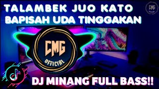 DJ MINANG TERBARU 2022  TALAMBEK JUO KATO BAPISAH UDA TINGGAKAN DENAI ll DITAGAH INDAK  FUL BASS [upl. by Cyd]