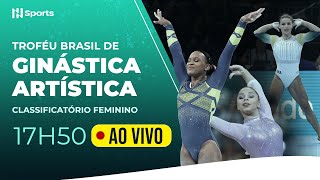 TROFÃ‰U BRASIL DE GINÃSTICA ARTÃSTICA  CLASSIFICATÃ“RIO FEMININO  DIA 1  NOITE [upl. by Kcirrag]