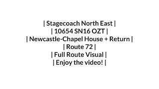 Stagecoach  Route 72  NewcastleChapel House  Return  10654 SN16 OZT  Full Route Visual [upl. by Cirdek688]