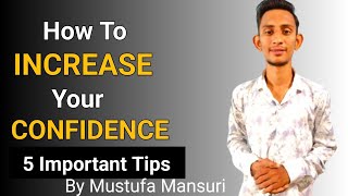 5 Tips to Increase Your Confidence FAST By Mustufa Mansuri [upl. by Dee Dee]