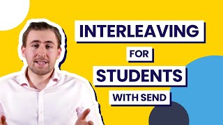 Interleaving And How To Adapt It For Students with SEND [upl. by Yukio]