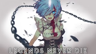 Legends Never Die ReZero Amv リゼロ  伝説は決して死なない歌詞  Ftアゲインスト【AMV】ナイトコア [upl. by Annailuj]