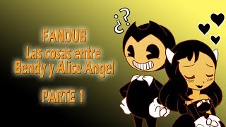 Las cosas entre Bendy y Alice  FANDUB [upl. by Sacha]