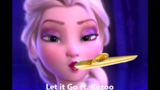 LET IT GO FT KAZOO [upl. by Alleynad]