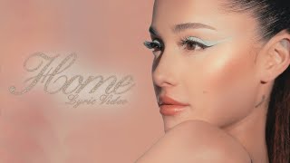 Ariana Grande  Home Lyric Video [upl. by Pathe]