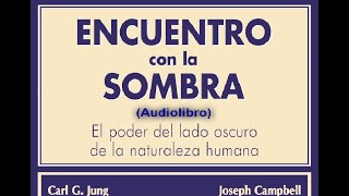 ENCUENTRO CON LA SOMBRA El Poder del Lado Oscuro del Ser Humano Carl Jung y Otros Audiolibro [upl. by Eannaj521]