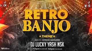 Retro Banjo Theme  Mashup  Avinash Gangurde  DJ Lucky Yash Nsk  2022 Dj Song [upl. by Farlie]