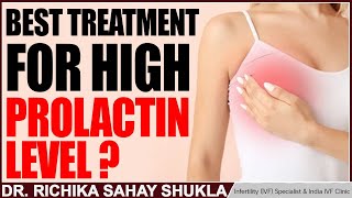 Best Treatment for High Prolactin Level  Dr Richika Sahay Shukla [upl. by Secrest]