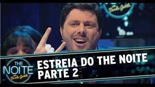 Estreia do The Noite Com Danilo Gentili HD  Parte 2 [upl. by Hegarty]