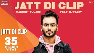 MANKIRT AULAKH  JATT DI CLIP Full Song Dj Flow  Singga  Latest Punjabi Songs 2017  Sky Digital [upl. by Inimod]