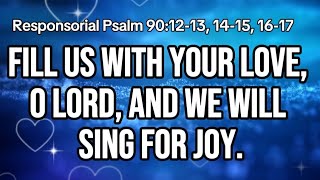 Responsorial Psalm 90 Fill us with your love O Lord and we will sing for joy  Lyrics amp Chords [upl. by Elvira783]