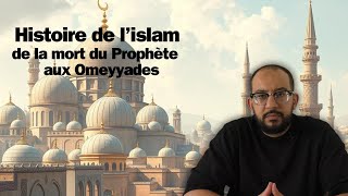 Histoire de lislam  De la mort du Prophète aux Omeyyades [upl. by Aliahs]