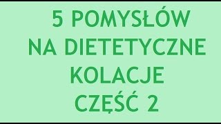 5 POMYSŁÓW NA DIETETYCZNE KOLACJE CZĘŚĆ 2 2 [upl. by Saile]