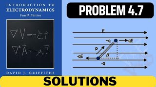 Griffiths Problem 47 solution  introduction to electrodynamics 4th Edition Griffiths solutions [upl. by Largent]