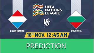 Luxembourg VS Bulgaria  UEFA Of Nations Match Prediction [upl. by Laris214]