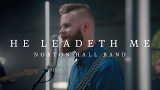 He Leadeth Me  Norton Hall Band [upl. by Surtemed]