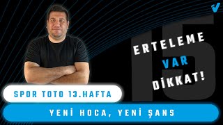 YENİ HOCA YENİ ŞANS  Spor Toto 13 Hafta Tahminleri [upl. by Loferski759]