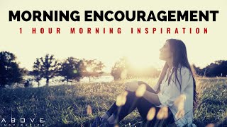 MORNING ENCOURAGEMENT  Start Your Day With God’s Blessings  1 Hour Morning Inspiration to Motivate [upl. by Anad567]