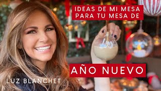 IDEAS DE MI MESA A TU MESA DE AÑO NUEVO  LUZ BLANCHET [upl. by Asilim888]