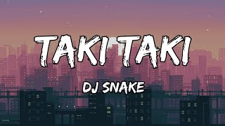 DJ Snake Selena Gomez  Taki Taki Lyrics [upl. by Mctyre]