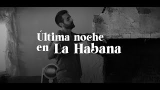 Huckelberry  Última noche en La Habana Videoclip Oficial [upl. by Calia]