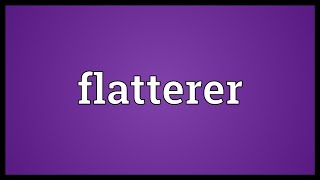 Flatterer Meaning [upl. by Neelloj]