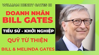 Doanh nhân Bill Gates ‐ Tiểu sử amp Khởi nghiệp Quỹ từ thiện Bill amp Melinda Gates [upl. by Werdnaed]