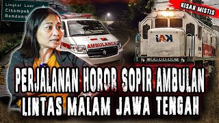 PERJALANAN HOROR SUPIR AMBULANSAAT ANTER KORBAN KECELAKA4N KE JAWA TENGAH BIKIN MERINDING [upl. by Alehc]