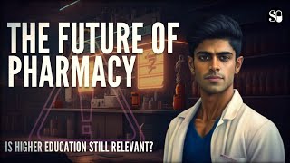 The Future of Pharmacy Is Higher Education Still Relevant 🤔 [upl. by Hareehat]