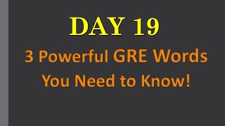 3 High Frequency GRE Words  GRE Vocab  GRE Test Preparation  GRE verbal  Day 19 [upl. by Fisch]