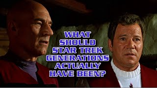 What Should Star Trek Generations Actually Have Been [upl. by Limay]